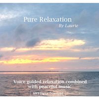 Pure Relaxation By Laurie - Voice guided peaceful music for stress relief, relaxing, insomnia, healing, calming- instant download
