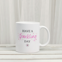 Have a Sparkling Day Ceramic Mug  - 11 oz white mug with words and stars 