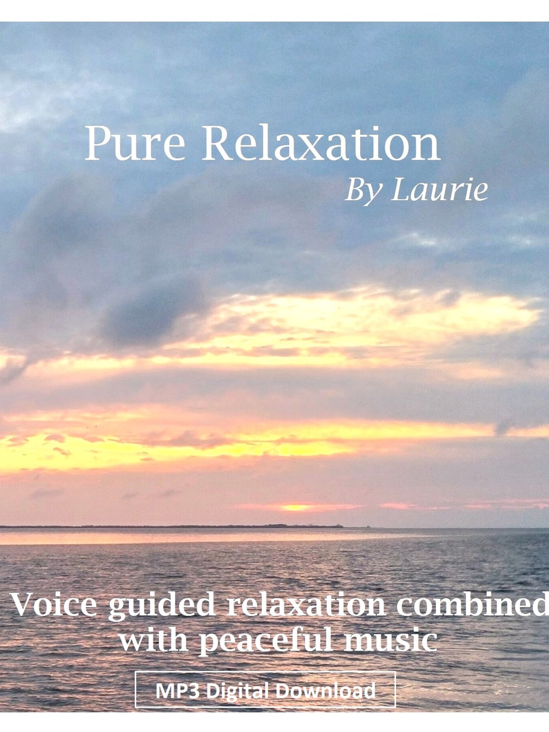 Pure Relaxation By Laurie - Voice guided peaceful music for stress relief, relaxing, insomnia, healing, calming- instant download