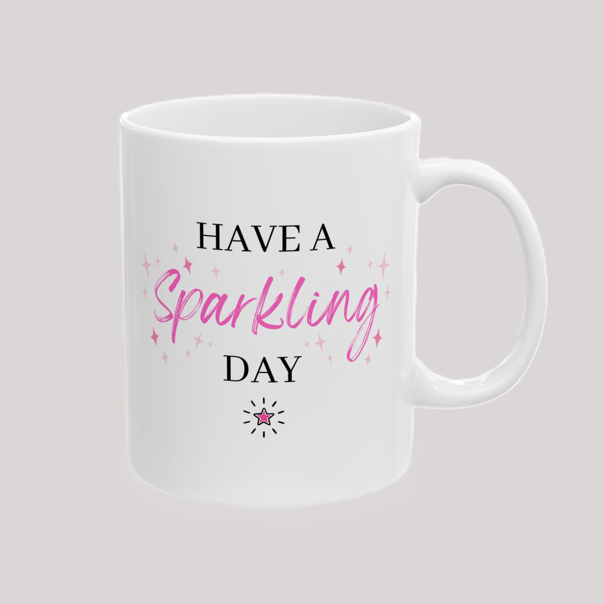 Have a Sparkling Day Ceramic Mug  - 11 oz white mug with words and stars 