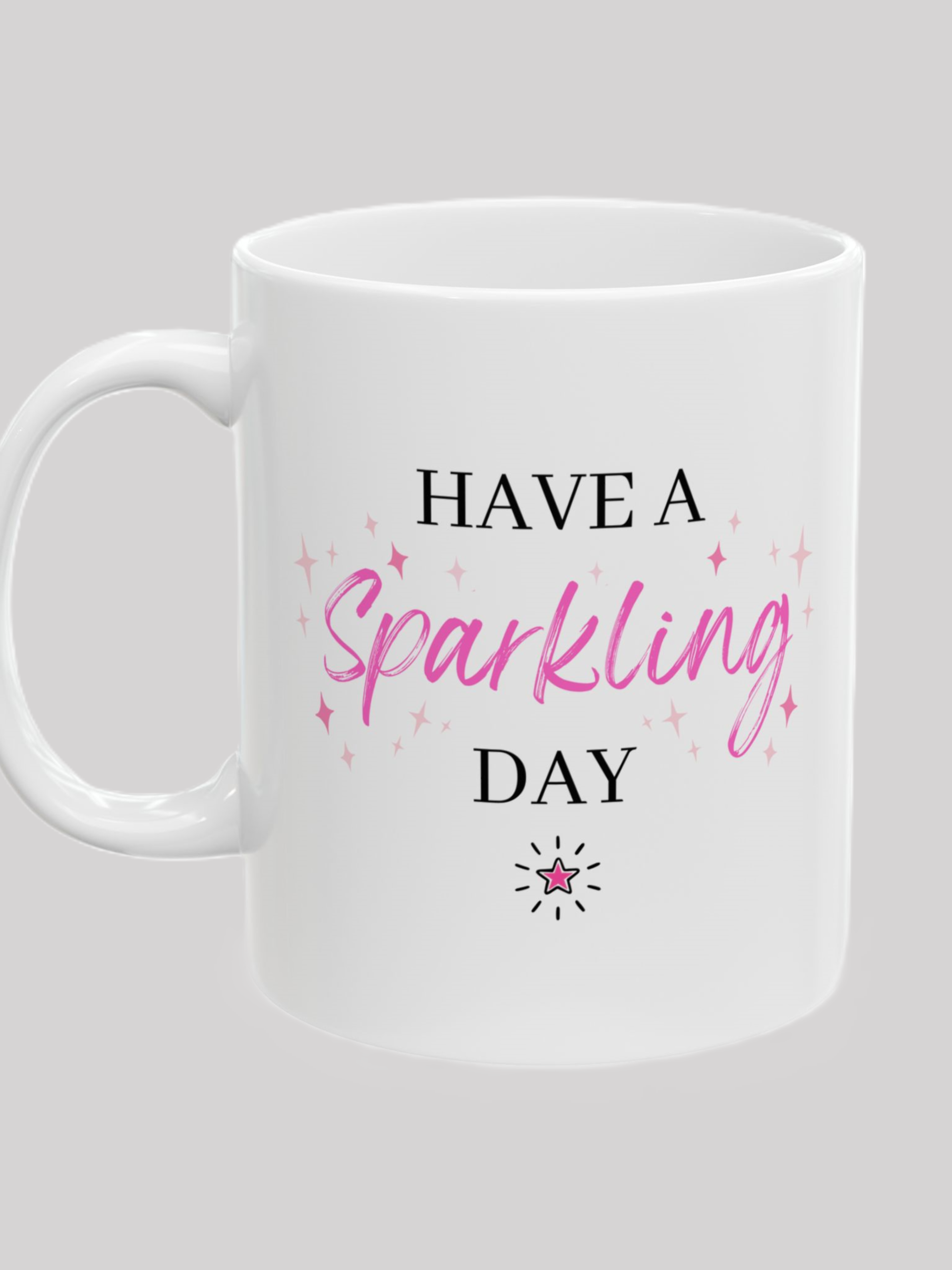 Have a Sparkling Day Ceramic Mug  - 11 oz white mug with words and stars 