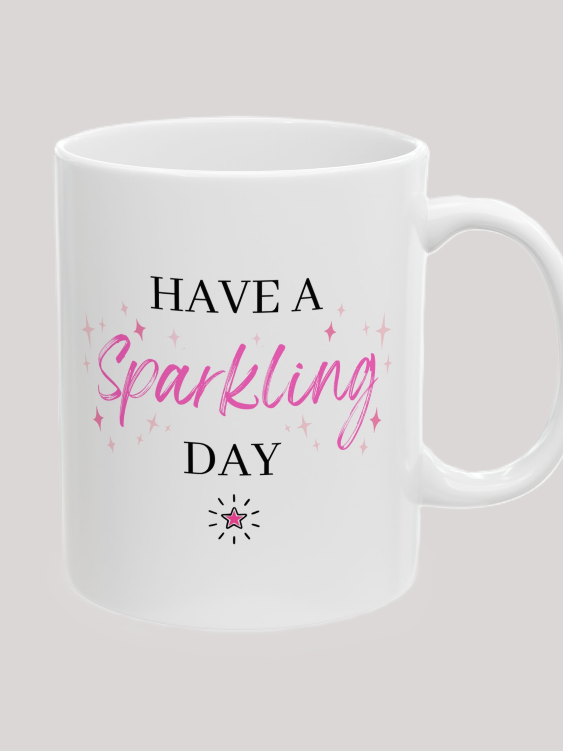 Have a Sparkling Day Ceramic Mug  - 11 oz white mug with words and stars 
